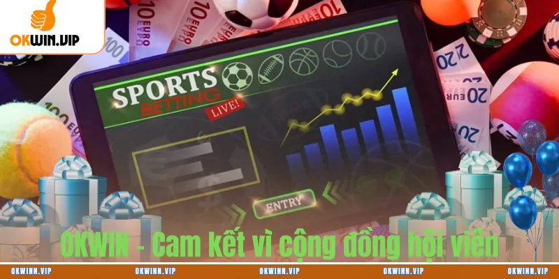 OKWIN CAM KẾT VÌ CỘNG ĐỒNG